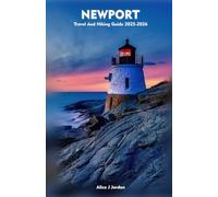 NEWPORT Travel and Hiking Guide 2025-2026: A Local Manual Including Adventure, Hiking Trails, Insider Tips, And More