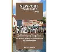 NEWPORT TRAVEL GUIDE 2026: The Ultimate Journey Through Rhode Island’s Crown Jewel-From Mansions and Maritime Heritage to Seaside Flavors and Scenic Escapes