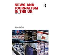 News and Journalism in the UK: A Textbook (Communication and Society)