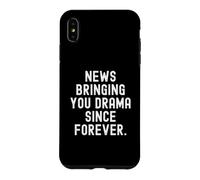 news bringing you drama since forever Witty Sarcastic Saying Case for iPhone XS Max