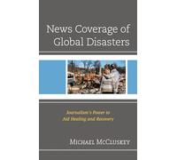 News Coverage of Global Disasters: Journalism's Power to Aid Healing and Recovery