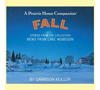 News from Lake Wobegon: Fall (The Prairie Home Companion Series)