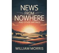 News from Nowhere and Other Writings