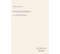 News from Nowhere: Or, an Epoch of Rest