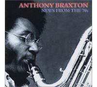 News from the 70's by Anthony Braxton (2003-10-14)