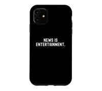 news is entertainment Witty Observational Design Case for iPhone 11