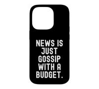 News is Just Gossip With A Budget Witty Observational Quote Case for iPhone 14 Pro