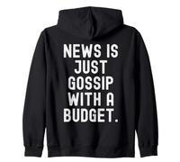 News is Just Gossip With A Budget Witty Observational Quote Zip Hoodie