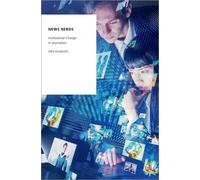 News Nerds : Institutional Change in Journalism