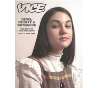 News, Nudity & Nonsense: Irresponsible Writing for Awkward Youth: The Best of Vice Magazine Volume Two, 2003-2008: 2