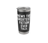 News the Greatest Fiction Ever Told Witty Sarcasm Stainless Steel Insulated Tumbler