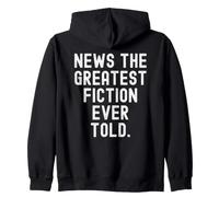 news the greatest fiction ever told Witty Sarcasm Zip Hoodie