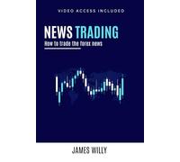 News Trading: How To Trade The Forex News (Strategic Trading Mastery Series)