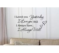 Newsee Decals I Loved you Yesterday I love you still I always have I always will Vinyl wall art Inspirational quotes and saying home decor decal sticker Black