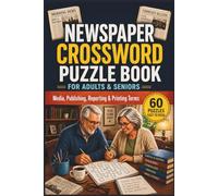 Newspaper Crossword Puzzle Book for Adults & Seniors: Media, Publishing, Reporting & Printing Terms | 60 Easy & Relaxing Puzzles for Writers, Readers & News Lovers
