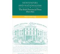 Newspapers and Nationalism: Irish Provincial Press, 1850-92