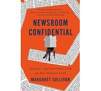Newsroom Confidential: Lessons (and Worries) from an Ink-Stained Life