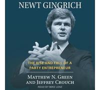 Newt Gingrich: The Rise and Fall of a Party Entrepreneur