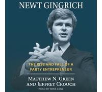 Newt Gingrich: The Rise and Fall of a Party Entrepreneur