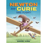 Newton and Curie Take Flight!: A Picture Book