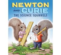 Newton and Curie: The Science Squirrels: 1