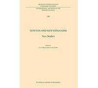 Newton and Newtonianism: New Studies: 188 (International Archives of the History of Ideas Archives internationales d'histoire des idées, 188)