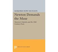 Newton Demands the Muse: Newton's Opticks and the 18th Century Poets (Princeton Legacy Library): 2275
