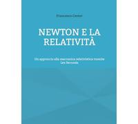 Newton e la Relatività: Un approccio alla meccanica relativistica tramite Lex Secunda