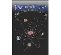 Newton & Einstein, Stuff They Didn't Tell You