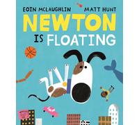 Newton is Floating: An Epic Tale of Gravity : An Epic Tale of Gravity