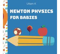 Newton Physics For Babies: Newton's Three Laws of Motion for Kids, STEM Books for Children (Genius Baby & Kids University)