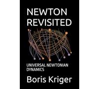 NEWTON REVISITED: UNIVERSAL NEWTONIAN DYNAMICS (SCIENCE AND COSMOS)
