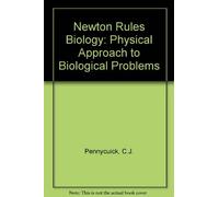 Newton Rules Biology: Physical Approach to Biological Problems