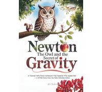 Newton the Owl and the Secret of Gravity: A Curious Owl’s Funny Adventure That Explains Why Apples Fall - A STEM Story from the Baby Scientist Series
