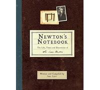 Newton's Notebook : The Life, Times and Discoveries of Sir Isaac Newton