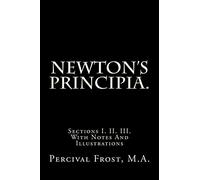 Newton's Principia.: Sections I. II. III. With Notes And Illustrations