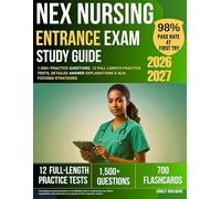 NEX Nursing Entrance Exam Study Guide 2026-2027: 1,500+ Practice Questions, 12 Full-Length Practice Tests, Detailed Answer Explanations and NLN-Focused Strategies