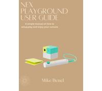 Nex Playground User Guide: A simple manual on how to setup, play and enjoy your console