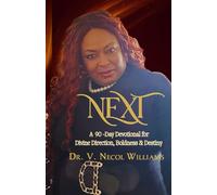 Next: A 90-Day Devotional for Divine Direction, Boldness & Destiny (The Transformation Series)
