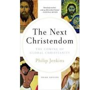 Next Christendom: The Coming of Global Christianity - Paperback NEW Philip Jenki