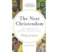 Next Christendom: The Coming of Global Christianity (Future of Christianity Trilogy) by Philip Jenkins (26-Jan-2012) Paperback