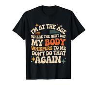 Next Day My Body Says Don't Do that Again - Value Graphic T-Shirt