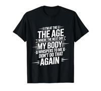 Next Day My Body Says Don't Do that Again - Value Graphic T-Shirt