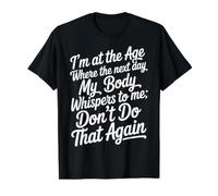 Next Day My Body Says Don't Do that Again - Value Graphic T-Shirt