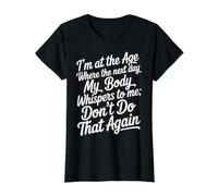Next Day My Body Says Don't Do that Again - Value Graphic T-Shirt