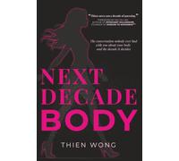 Next Decade Body: The conversation nobody ever had with you about your body and the decade it decides