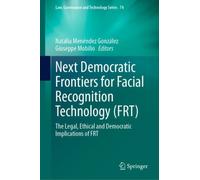 Next Democratic Frontiers for Facial Recognition Technology (FRT) : The Legal, Ethical and Democratic Implications of FRT