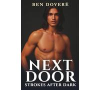Next Door: A Hot MM Romance of Late-Night Confessions, Chemistry, and Temptation (Strokes After Dark)