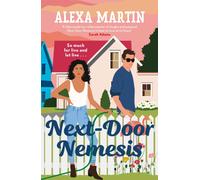 Next-Door Nemesis : Fall in love with this delightfully steamy, enemies-to-lovers, small-town rom-com!