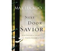 Next Door Savior: Near Enough to Touch, Strong Enough to Trust